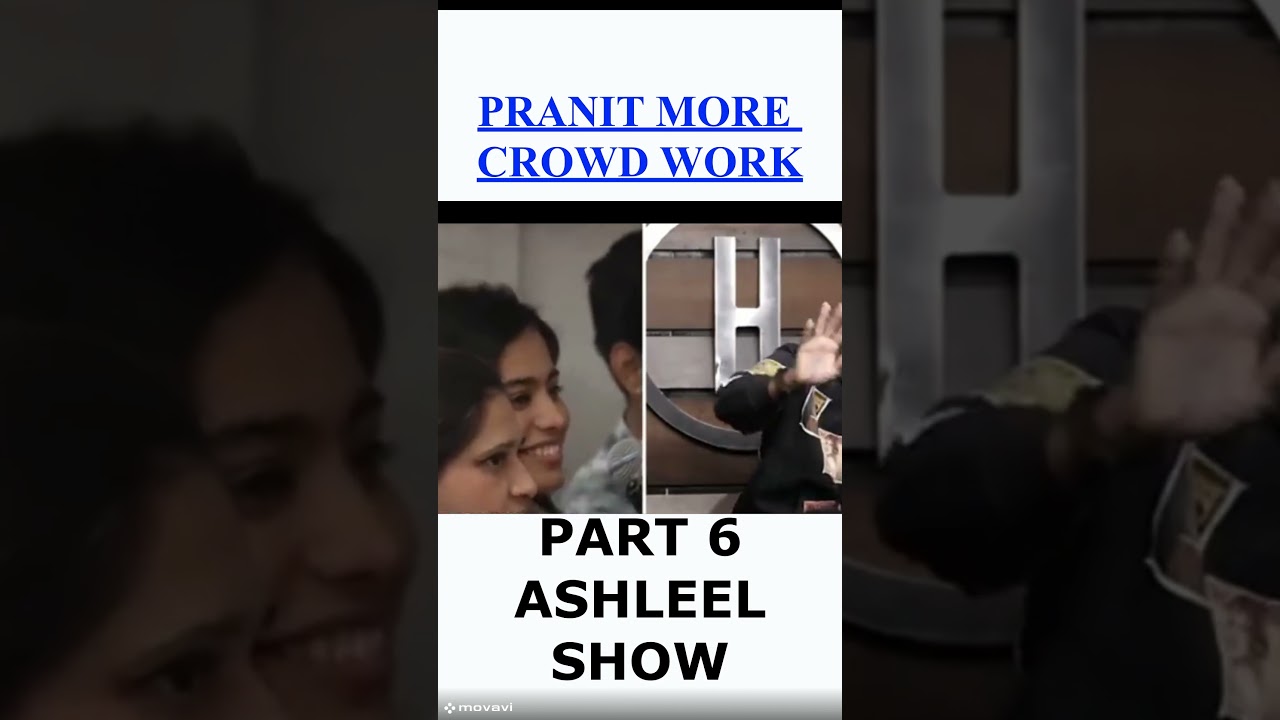 PRANIT MORE CROWD WORK SPECIAL PART 6  