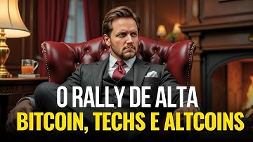 O RALLY DE ALTA DO BITCOIN, CRIPTOS E TECHS PARA DEIXAR DE SER POBRE