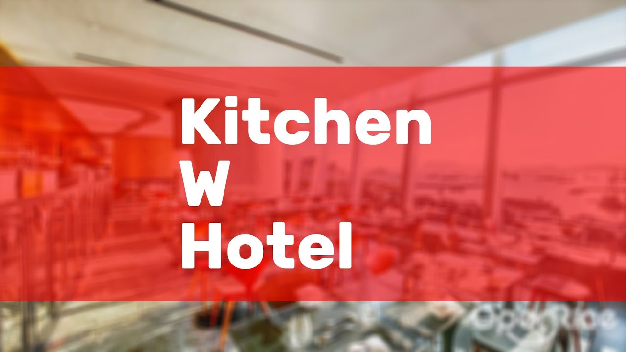 Kitchen W Hotel YouTube