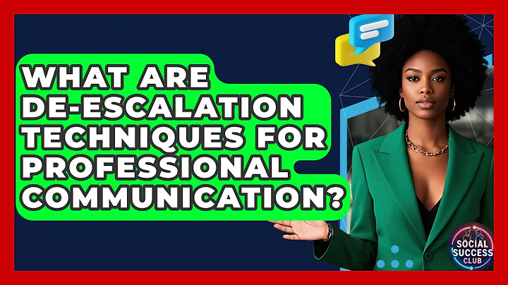What Are De-escalation Techniques For Professional Communication? - Social Success Club