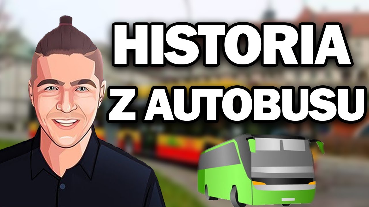 Historia z Autobusu!