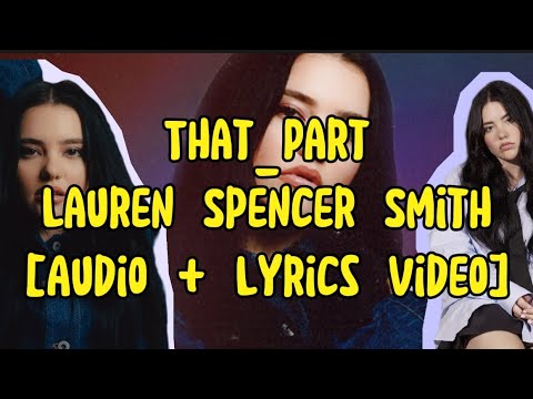 That Part - Lauren Spencer Smith [Audio + Lyrics Video] - YouTube