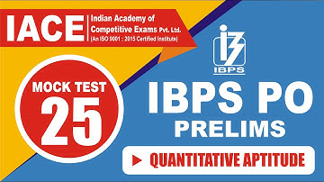 IBPS PO PRELIMS MOCK TEST - 25 QUANTITATIVE APTITUDE EXPLANATION (LIVE) | IACE