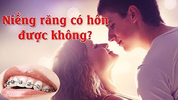 Niềng răng có hôn được không? | Nên chú ý gì sau khi niềng răng? | Nha Khoa Uy Tín