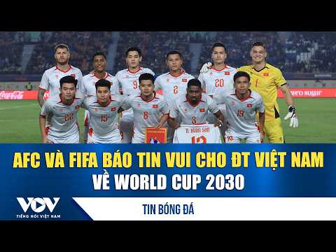 Football News 10/12: AFC and FIFA share good news for Vietnam National Team regarding 2030 World ...