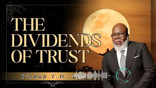 Bishop T.D. Jakes _ The Dividends of Trust