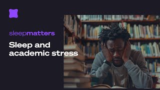 Sleep and Academic Stress