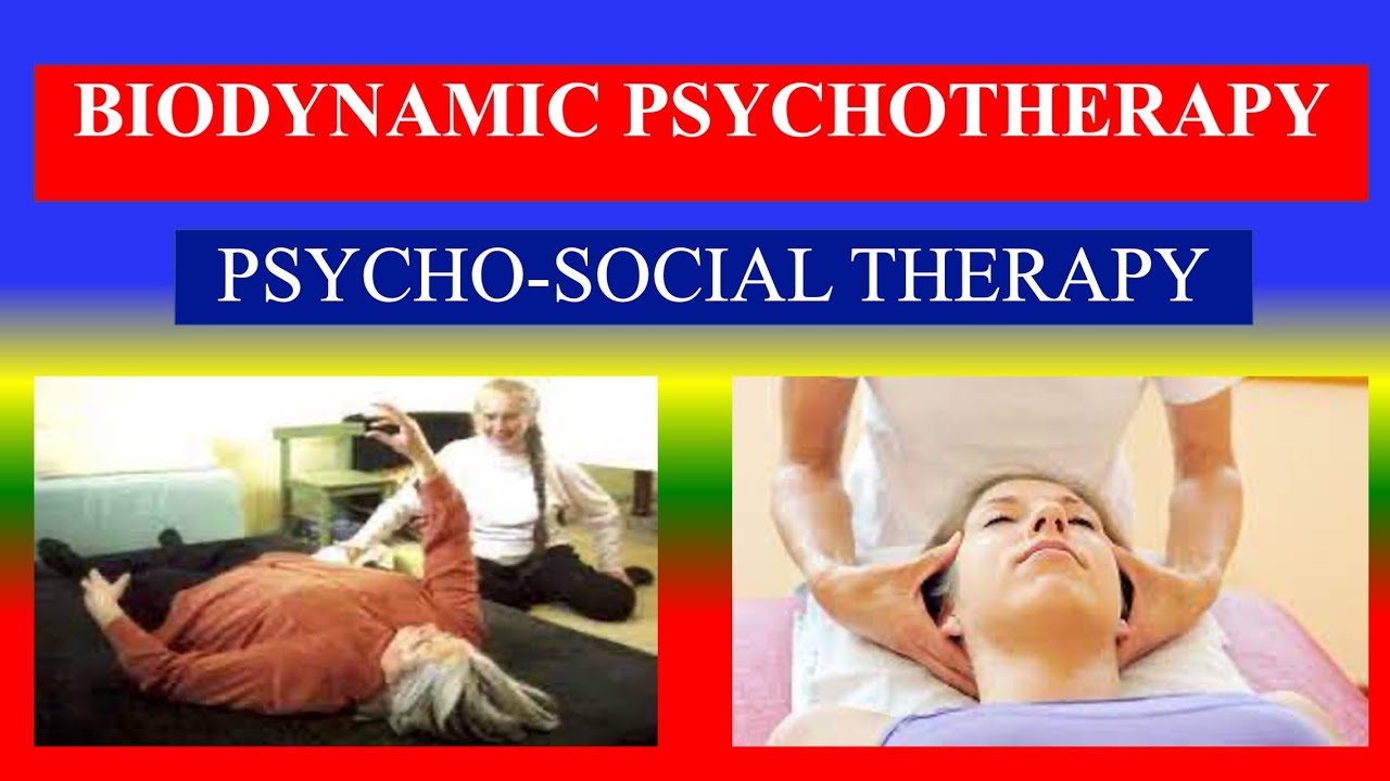 BIODYNAMIC PSYCHOTHERAPY - Definition, Aim, Objectives ,History, Who Needs ?,Steps by Process, Limi