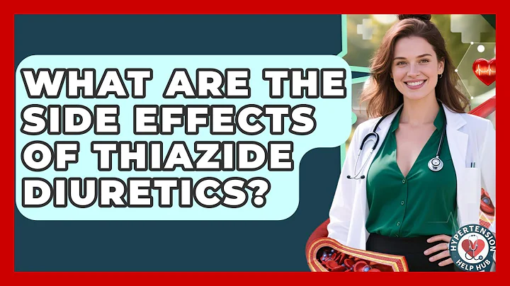 What Are The Side Effects Of Thiazide Diuretics? - Hypertension Help Hub