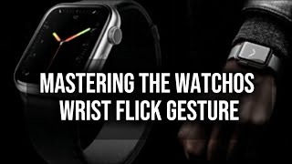 Mastering the watchOS Wrist Flick Gesture