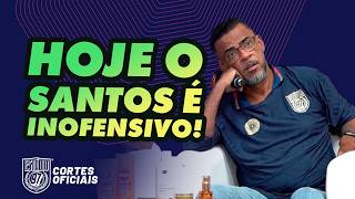 MANDOU A REAL? HOJE O SANTOS É INOFENSIVO!
