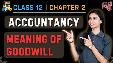 Meaning of Goodwill in Accountancy | CBSE & ICSE Class 12 | Methods, Examples | Teach Tech Commerce