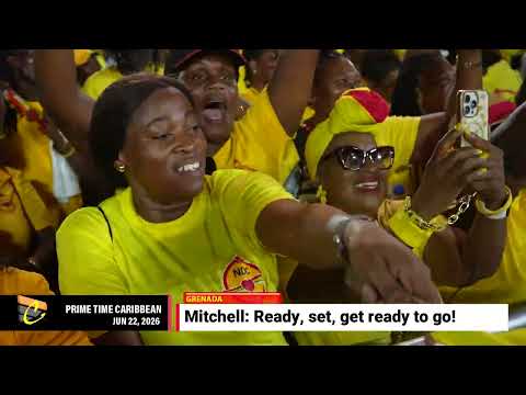 GRENADA POLITICS: Prime Minister tells supporters, "get ready to go."