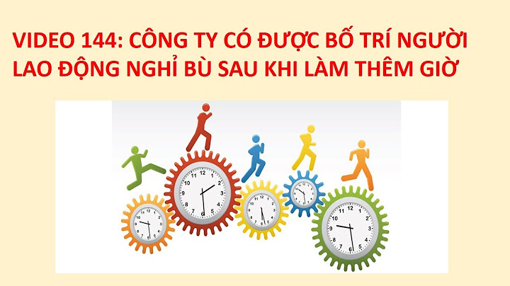 Chế độ thanh toán nghỉ bug khi làm thêm giờ năm 2024