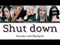 BLACKPINK DUET KARAOKE | SHUT DOWN | 5 Members | Easy lyrics and Backing vocals