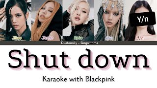 BLACKPINK DUET KARAOKE | SHUT DOWN | 5 Members | Easy lyrics and Backing vocals
