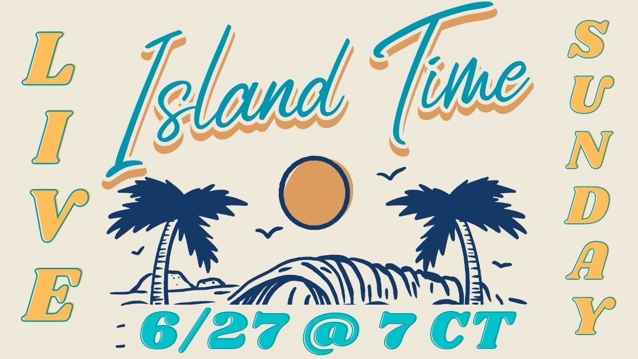 ISLAND TIME CRUISE SHOW LIVE - 6/27/2021 @ 7:00 CT