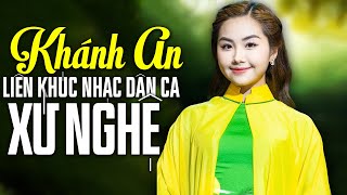 KHÁNH AN Hát Liên Khúc Dân Ca Xứ Nghệ 2024 | EM CÓ BẰNG LÒNG VỀ QUÊ MẸ CÙNG ANH, ĐÃ HẸN VỚI DÒNG LAM