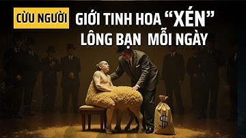 Chu Kỳ Xén Lông Cừu - Cách Giới Tinh Hoa Âm Thầm Bóc Lột Chúng Ta | The Money Flow