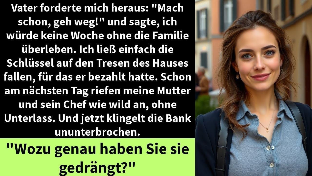 Vater forderte mich heraus   Mach schon, geh weg!  und sagte, ich würde keine Woche ohne die Fami