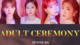 【日本語字幕/カナルビ/歌詞】IZ*ONE 01z(아이즈원 01z)-ADULT CEREMONY(성인식-成人式)