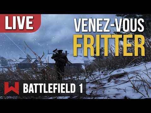 LIVE : VENEZ JOUER ! | Battlefield 1 - LIVE : VENEZ JOUER ! | Battlefield 1