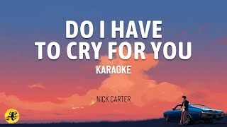 Do I Have To Cry For You  Nick Carter   Pop Rock karaoke