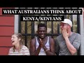 WHAT AUSTRALIANS THINK OF KENYANS. 🇦🇺 X 🇰🇪