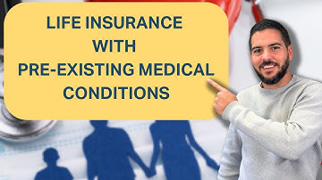 Life Insurance with Pre-existing Medical Conditions
