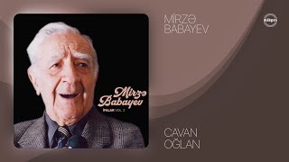 Mirzə Babayev Cavan Oğlan Rəsmi Audio