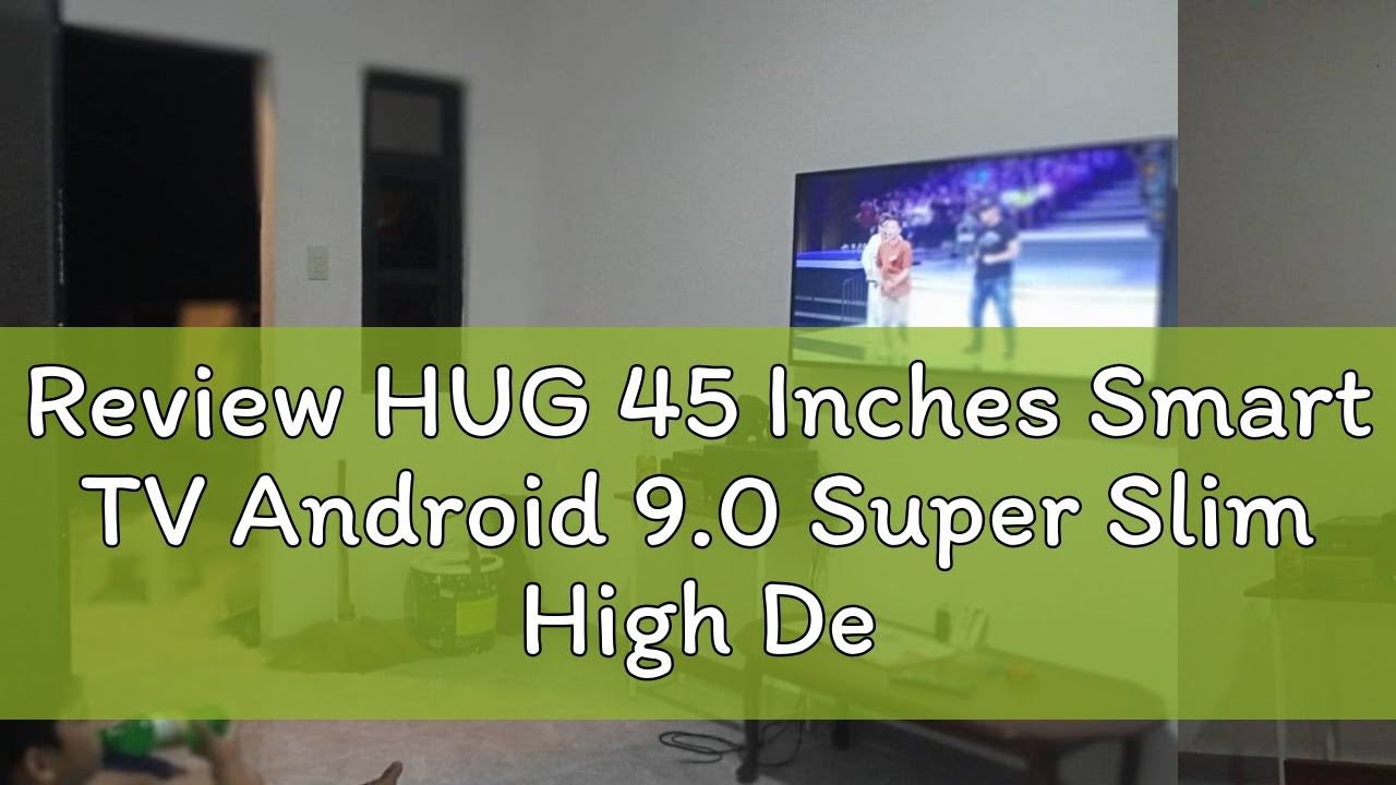 Review HUG 45 Inches Smart TV Android 9.0 Super Slim High Definition ...
