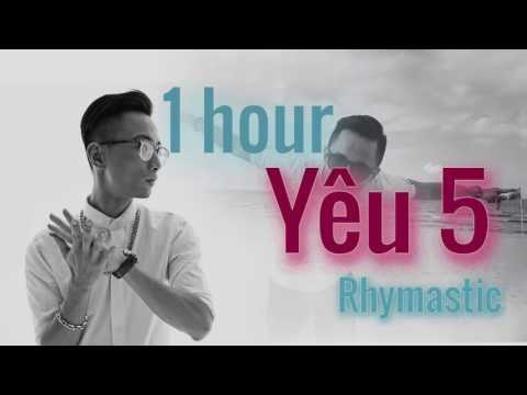 Yêu 5 - Rhymastic  - 1 hour (1 giờ)