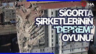 Sigorta Şirketlerinden Deprem Oyunu! Tüketici Birliği'nden Uyardı