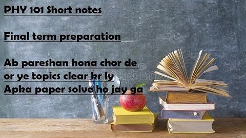 PHY 101 Important short note for final term preparation-VU Guys