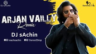 Arjan Vailly (Remix) | DJ sAchin | Animal | Ranbir Kapoor | Sandeep Vanga | Bhupinder B, Manan B