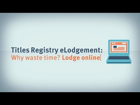 Titles Registry eLodgement: Why waste time? Lodge online
