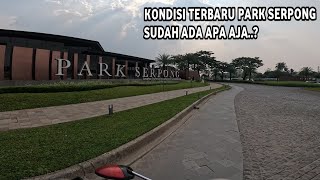 Keliling Park Serpong Sudah Ada Apa Ya Kira-Kira Kondisi Terbaru Juni 2026