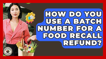 How Do You Use A Batch Number For A Food Recall Refund? - Food Safety Kitchen