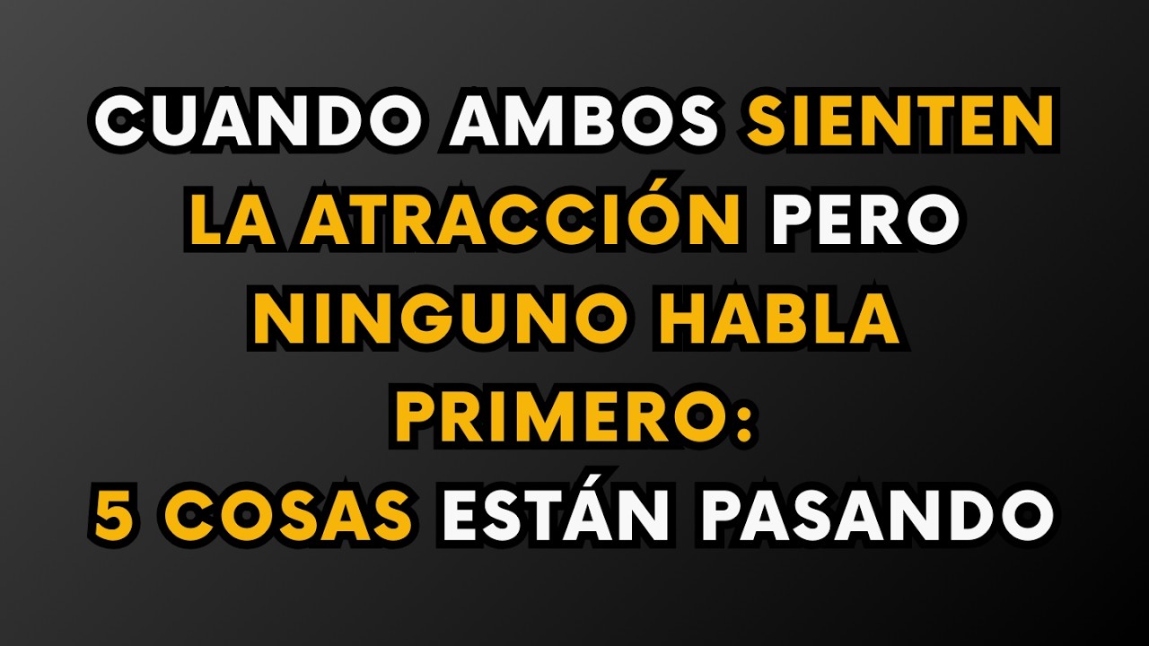 CUANDO AMBOS SIENTEN LA ATRACCIÓN PERO NINGUNO HABLA PRIMERO: 5 COSAS QUE ESTÁN PASANDO