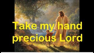 Take my hand precious Lord song by Jim Reeves with Lyrics