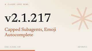 Claude Code 2.1.217 — Capped Subagents, Emoji Autocomplete