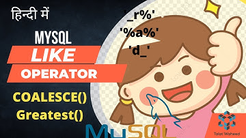 MySQL LIKE Operator in Hindi | MySQL COALESCE()| MySQL Greatest()| Subquery with Example|TalatWaheed