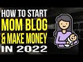 How To Start A Mom Blog 2022 | Mommy Blogging 101 For Beginners