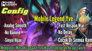 Config Mobile Legend Patch Yve Analog Smooth Work All Android Cloud Fast Respon