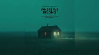 Where We Belong Ft. Ethergløw - Sped Up Version