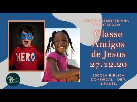 EBD - Classe Amigos de Jesus [ 6 a 7 anos ] 27.12.2020