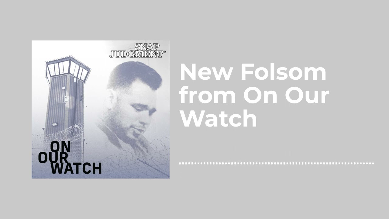 New Folsom from On Our Watch - Snap Judgment