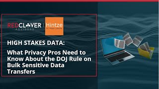 High Stakes Data: What Privacy Pros Need to Know About the DOJ Rule on Bulk Sensitive Data Transfers