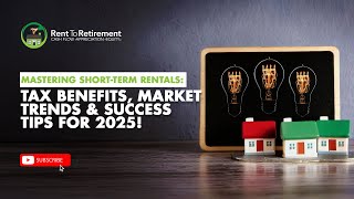 Mastering Short-Term Rentals: Tax Benefits, Market Trends & Success Tips for 2025!