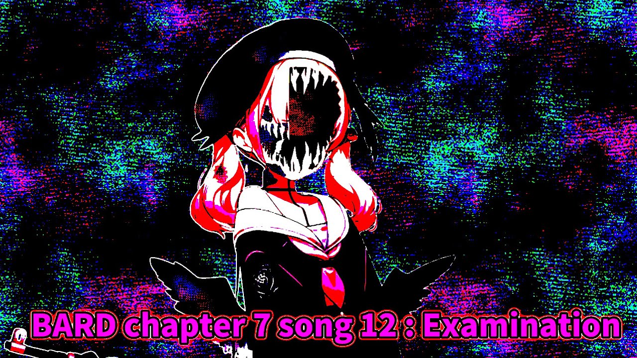 BARD chapter 7 song 12 : Examination